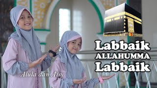 ALULA AISY - LABBAIK ALLAHUMMA LABBAIK (Official MV)