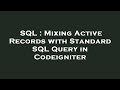 SQL : Mixing Active Records with Standard SQL Query in Codeigniter