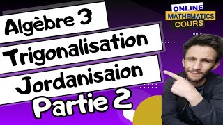 Algèbre 3 🟣 Triangularisation, Jordanisation 👌