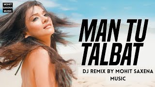 SUPERSTAR - MAN TU TALBAT HAMZA FARUQUI (Remix) BY MOHIT SAXENA MUSIC