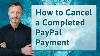 How to Cancel a Completed PayPal Payment