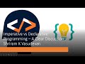 Imperative Vs  Declarative Programming - A Quick Discussion