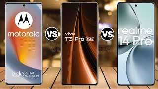 Realme 14 Pro Vs Vivo T3 Pro Vs Moto Edge 50 Fusion