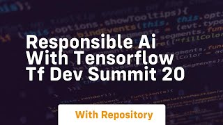 responsible ai with tensorflow tf dev summit 20