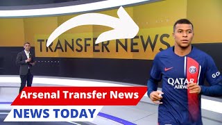 Arsenal breaking news live, Kylian Mbappe to Arsenal transfer analyzed as, Arsenal news today.