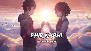 Phir kabhi song (Slowed+Reverb) | Phir kabhi lofi song | Lofi song | Bollywood song @LOFI2.1M