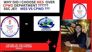 WHY DID I CHOOSE MES OVER CPWD ??????    WHICH DEPARTMENT IS BETTER CPWD OR MES. SSC JE MES VS CPWD