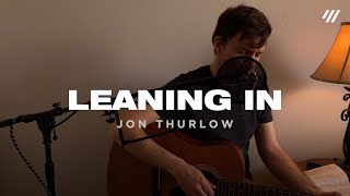 Leaning In (Live From Home, Worship Set) – Jon Thurlow