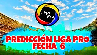 Prediccion Liga Pro 2021 Fecha 6 del Campeonato Ecuatoriano 2021