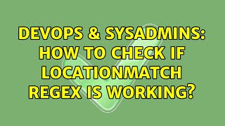 DevOps & SysAdmins: How to check if LocationMatch regex is working? (2 Solutions!!)