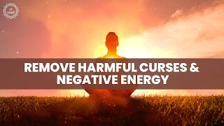 Remove Harmful Curses Negative Energy \u0026 Psychic Attacks | Prayer Against Every Evil | Cleanse Curse