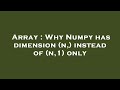 Array : Why Numpy has dimension (n,) instead of (n,1) only