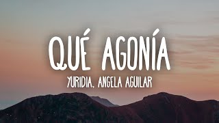 Yuridia, Angela Aguilar - Qué Agonía (Letra/Lyrics)