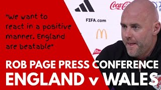 PRESS CONFERENCE Rob Page England v Wales "We Want to React in a Positive Manner. They Are Beatable"
