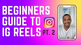 Beginners Guide to Instagram Reels - How to Make Reels on IG PT. 2