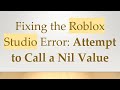 Fixing the Roblox Studio Error: Attempt to Call a Nil Value