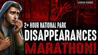 2+ Hour Long 50 CASE MARATHON National Park Disappearances!