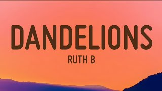 Ruth B - Dandelions (Lyrics)