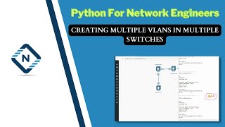 Python for Network Engineer | Creating Multiple Vlans in Multiple Switches | Video 25