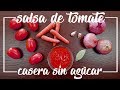 Como hacer Salsa de tomate SIN AZUCAR ni conservantes