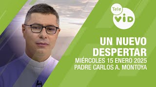 Un Nuevo Despertar Miércoles 15 Enero 2025 ⛅ Padre Carlos Andrés Montoya #TeleVID #OraciónMañana