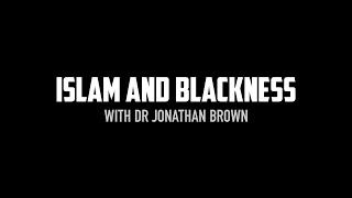 Islam and Blackness with Dr Jonathan Brown