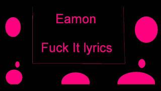 Lyrics to fuck it by eamon Does Lyrics to fuck it by eamon agree