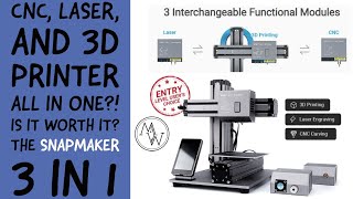 Snapmaker 3 in 1, CNC, Laser, And 3D Printer.  Can A Jack of All Trades Master Any?