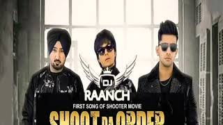Shoot Da Order Remix Jass Manak,Jagpal Sandhu Dj Raanch