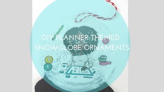 DIY Planner Themed Snowglobe Ornament