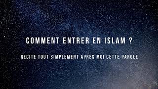 Comment entrer en islam ? Récite tout simplement après moi cette parole !