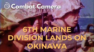 6th Marine Division Lands on Okinawa  | Color WWII Footage (1945) | Combat Camera