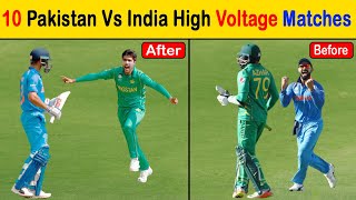 Top 10 High Voltage Matches between Pakistan vs India in Cricket History Ever