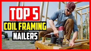 Top 5 Best Coil Framing Nailers 2021 Reviews