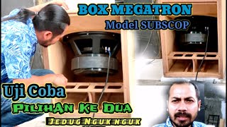 UJI COBA BOX MEGATRON | Pilihan Ke dua Model SubScoop Jedug Nguk Kencang SPL nya