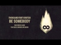 Thousand Foot Krutch: Be Somebody (Official Audio)