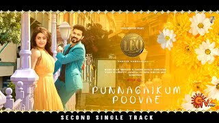 Punnagaikum Poovae - LEO Second Single Track | Thalapathy Vijay | Trisha | Aniruth |Lokesh Kanagaraj