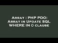 Array : PHP PDO: Array in Update SQL WHERE IN () clause