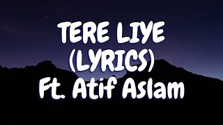 Tere liye full song With (LYRICS) by Atif Aslam #musical mania
