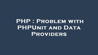 PHP : Problem with PHPUnit and Data Providers