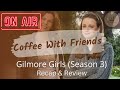 Coffee With Friends | Gilmore Girls (Season 3) React & Review