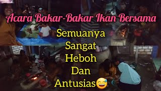 ACARA BAKAR-BAKAR IKAN BERSAMA KERABAT DEKAT #bakarikan #kebersamaan #kegiatan