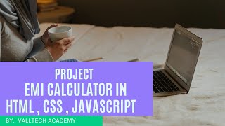 Project - EMI Calculator in HTML, CSS, JavaScript.