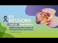 EU Mission on Cancer - Addressing the needs of Young Cancer Survivors