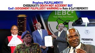 Prophecy FULFILLMENT CHEBUKATI'S DEATH NOT ACCIDENT BUT God's JUDGEMENT FULFILLED! WARNING to Ruto..