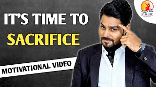 It's Time To Sacrifice | Best Motivational Video By Venu Kalyan || UNIK LIFE ||