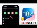 iOS 18.4 - OFF To a BAD Start