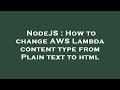 NodeJS : How to change AWS Lambda content type from Plain text to html