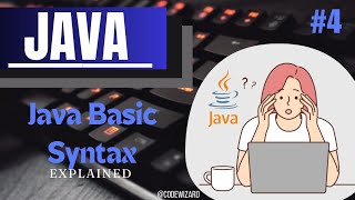 #4. Java Basic syntax & Java program | explanation in Hindi