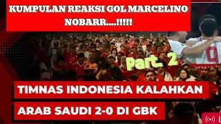 KUMPULAN REAKSI NOBAR DI SELURUH PELOSOK NEGERI, INDONESIA VS ARAB SAUDI, GOL MARCELINO LUAR BIASA